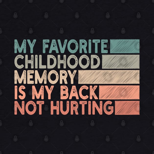 my favorite childhood memory is my back not hurting by mdr design